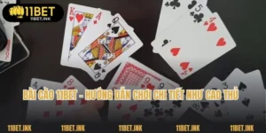 Bài Cào 11bet - Hướng Dẫn Chơi Chi Tiết Như Cao Thủ
